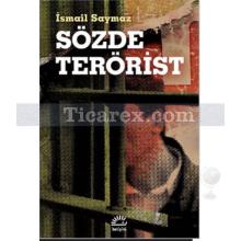 Sözde Terörist | İsmail Saymaz