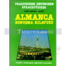 Kendi Kendine Pratik Almanca Konuşma Kılavuzu | Praktischer Deutscher Sprachführer | Aysun Kubilay, Ender Erenel, Holger Knudsen, Zafer Ulusoy