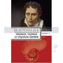 Okumak, Yazmak ve Yaşamak Üzerine | Arthur Schopenhauer