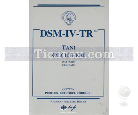 DSM - IV - TR Tanı Ölçütleri Başvuru Kitabı | Kolektif - Resim 1