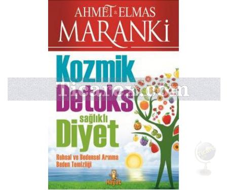 Kozmik Detoks Sağlıklı Diyet | Ruhsal ve Bedensel Arınma, Beden Temizliği | Ahmet Maranki, Elmas Maranki - Resim 1