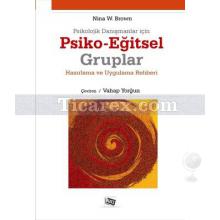 Psikolojik Danışmanlar İçin Psiko-Eğitsel Gruplar | Nina W. Brown