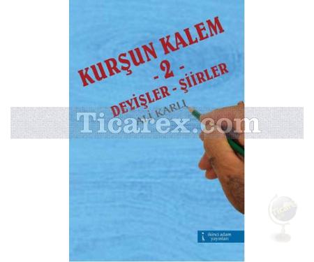 Kurşun Kalem - 2 | Deyişler - Şiirler | Ali Karlı - Resim 1