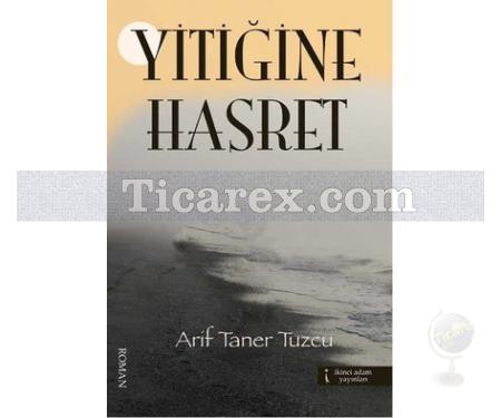 Yitiğine Hasret | Arif Taner Tuzcu - Resim 1