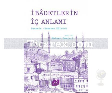 İbadetlerin İç Anlamı | Besmele - Ramazan Kültürü | Mehmet Demirci - Resim 1