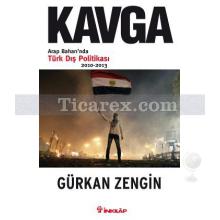 Kavga | Arap Baharı'nda Türk Dış Politikası 2010 - 2013 | Gürkan Zengin