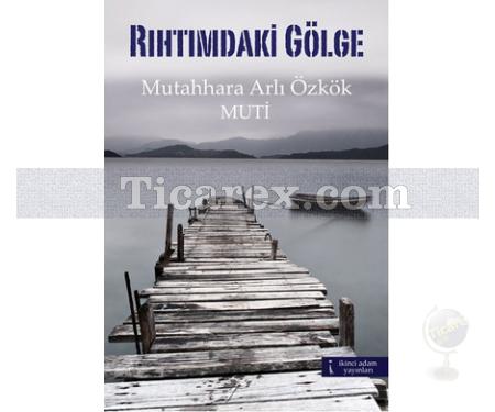 Rıhtımdaki Gölge | Mutahhara Arlı Özkök - Resim 1