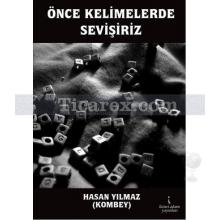 Önce Kelimelerde Sevişiriz | Hasan Yılmaz Kombey