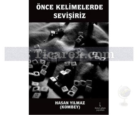 Önce Kelimelerde Sevişiriz | Hasan Yılmaz Kombey - Resim 1