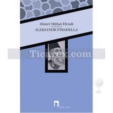 Aleksandr Stradella | Ahmet Mithat Efendi