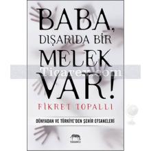 Baba, Dışarıda Bir Melek Var! | Dünyadan ve Türkiye'den Şehir Efsaneleri | Fikret Topallı