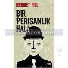 Bir Perişanlık Hali | Mehmet Anıl