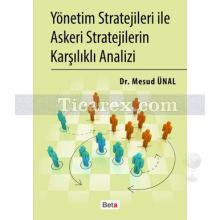 Yönetim Stratejileri ile Askeri Stratejilerin Karşılıklı Analizi | Mesud Ünal