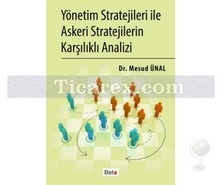 Yönetim Stratejileri ile Askeri Stratejilerin Karşılıklı Analizi | Mesud Ünal - Resim 1