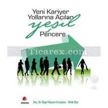 Yeni Kariyer Yollarına Açılan Yeşil Pencere | Dilek Ekşi, Özge Yalçıner Ercoşkun