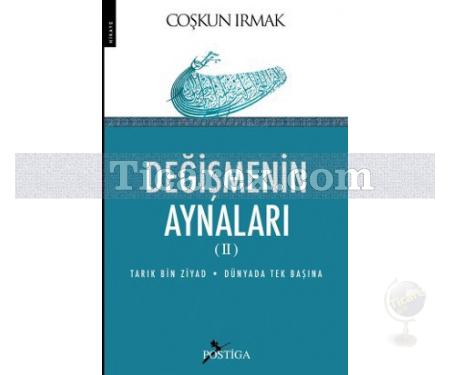 Değişmenin Aynaları 2 | Tarık Bin Ziyad - Dünyada Tek Başına | Coşkun Irmak - Resim 1