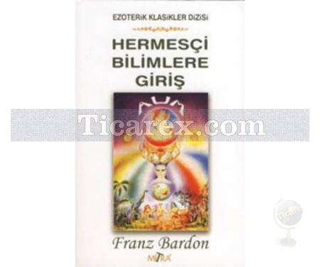 Hermesçi Bilimlere Giriş | Franz Bardon - Resim 1