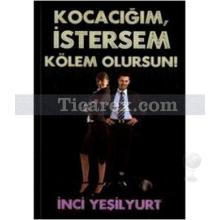 Kocacığım İstersem Kölem Olursun | İnci Yeşilyurt