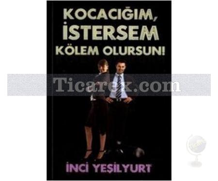 Kocacığım İstersem Kölem Olursun | İnci Yeşilyurt - Resim 1