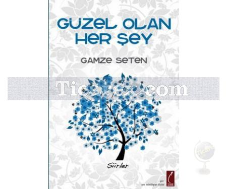 Güzel Olan Her Şey | Gamze Seten - Resim 1