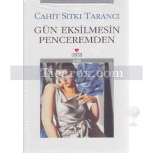 Gün Eksilmesin Penceremden | Cahit Sıtkı Tarancı