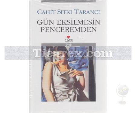 Gün Eksilmesin Penceremden | Cahit Sıtkı Tarancı - Resim 1