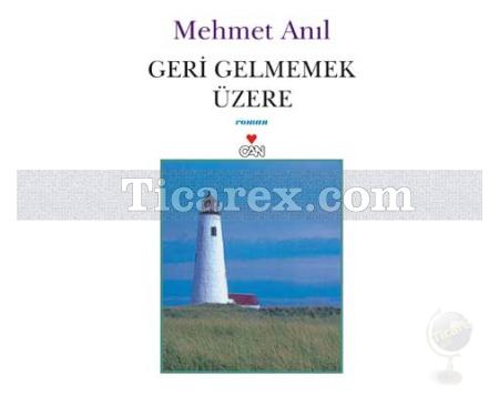 Geri Gelmemek Üzere | Mehmet Anıl - Resim 1