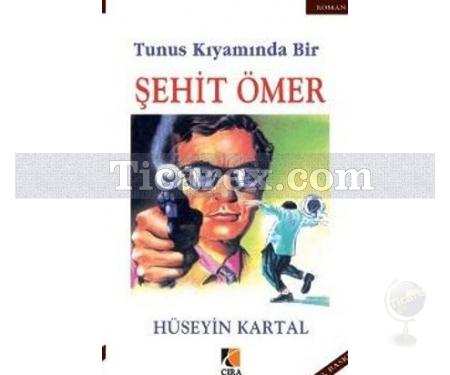 Tunus Kıyamında Bir Şehit Ömer | Hüseyin Kartal - Resim 1