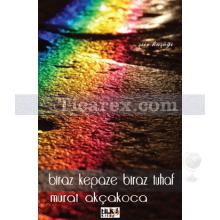 Biraz Kepaze Biraz Tuhaf | Murat Akçakoca