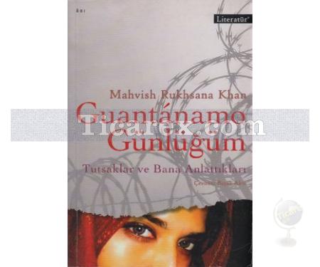 Guantanamo Günlüğüm | Tutsaklar ve Bana Anlattıkları | Mahvish Ruhsana Khan - Resim 1