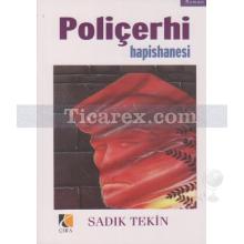 Poliçerhi Hapishanesi | Sadık Tekin