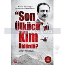 Son Ülkücü'yü Kim Öldürdü? | Ahmet Tahir Can