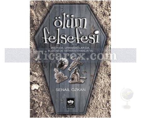 Ölüm Felsefesi | Senail Özkan - Resim 1