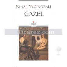 Gazel | Nihal Yeğinobalı