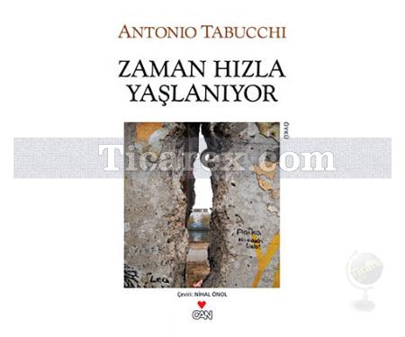 Zaman Hızla Yaşlanıyor | Antonio Tabucchi - Resim 1