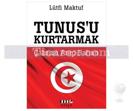 Tunus'u Kurtarmak | Çalınan Arap Baharı | Lütfi Maktuf - Resim 1