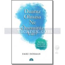 Duanız Olmasa Ne Öneminiz Var? | Emre Dorman