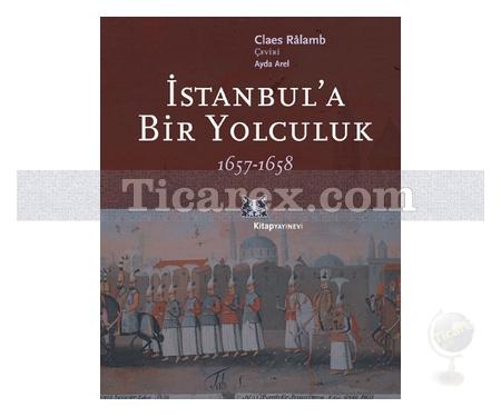 İstanbul'a Bir Yolculuk 1657-1658 | Claes Ralamb - Resim 1