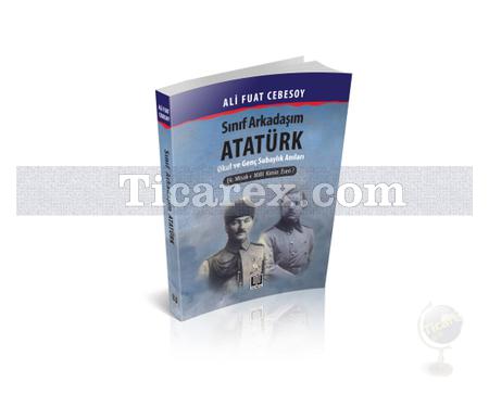 Sınıf Arkadaşım Atatürk | Ali Fuat Cebesoy - Resim 1