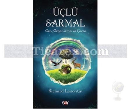 Üçlü Sarmal | Gen, Organizma, Çevre | Richard Lewontin - Resim 1