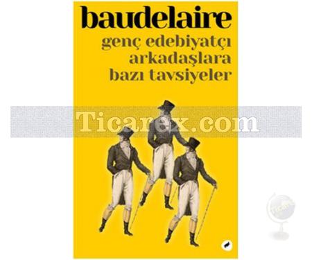 Genç Edebiyatçı Arkadaşlara Bazı Tavsiyeler | Charles Baudelaire - Resim 1