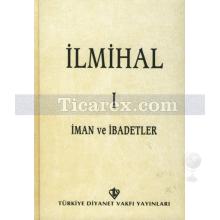 İlmihal 1 | İman ve İbadetler | Kolektif