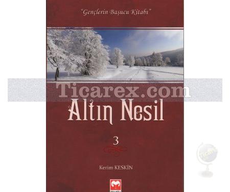 Altın Nesil 3 - Gençlerin Başucu Kitabı | Kerim Keskin - Resim 1