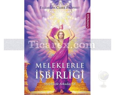 Meleklerle İşbirliği | Meleklerle Arkadaş Ol | Elizabeth Clare Prophet - Resim 1