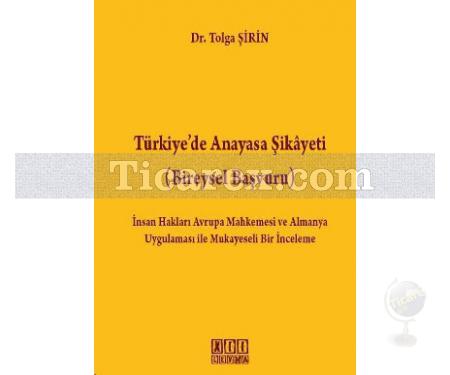 Türkiye'de Anayasa Şikayeti (Bireysel Başvuru) | İnsan Hakları Avrupa Mahkemesi ve Almanya Uygulaması ile Mukayeseli Bir İnceleme | Tolga Şirin - Resim 1