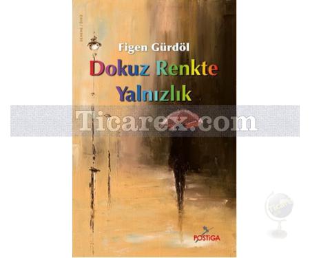 Dokuz Renkte Yalnızlık | Figen Gürdöl - Resim 1