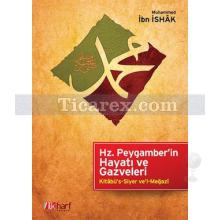 Hz. Peygamber'in Hayatı ve Gazveleri | Muhammed İbn İshak