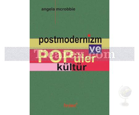 Postmodernizm ve Popüler Kültür | Angela McRobbie - Resim 1