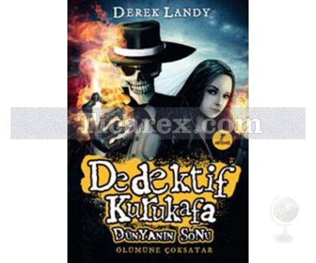 Dedektif Kurukafa - Dünyanın Sonu | ( Ciltli ) | Derek Landy - Resim 1