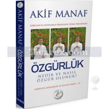 Özgürlük Nedir ve Nasıl Özgür Olunur? | Akif Manaf